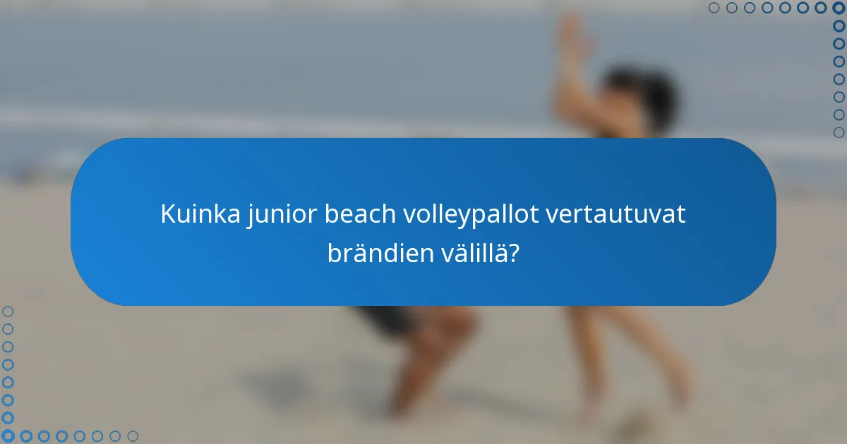 Kuinka junior beach volleypallot vertautuvat brändien välillä?