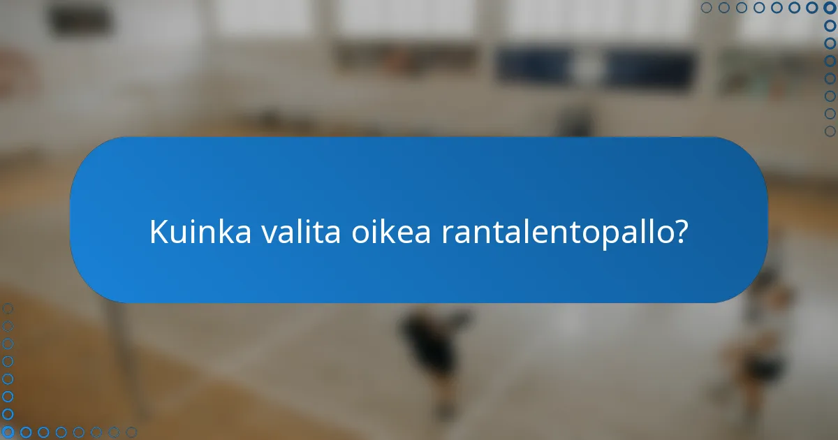 Kuinka valita oikea rantalentopallo?