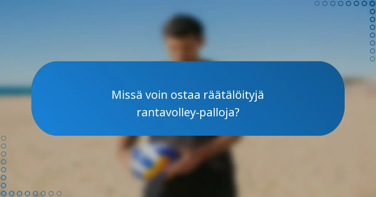Missä voin ostaa räätälöityjä rantavolley-palloja?