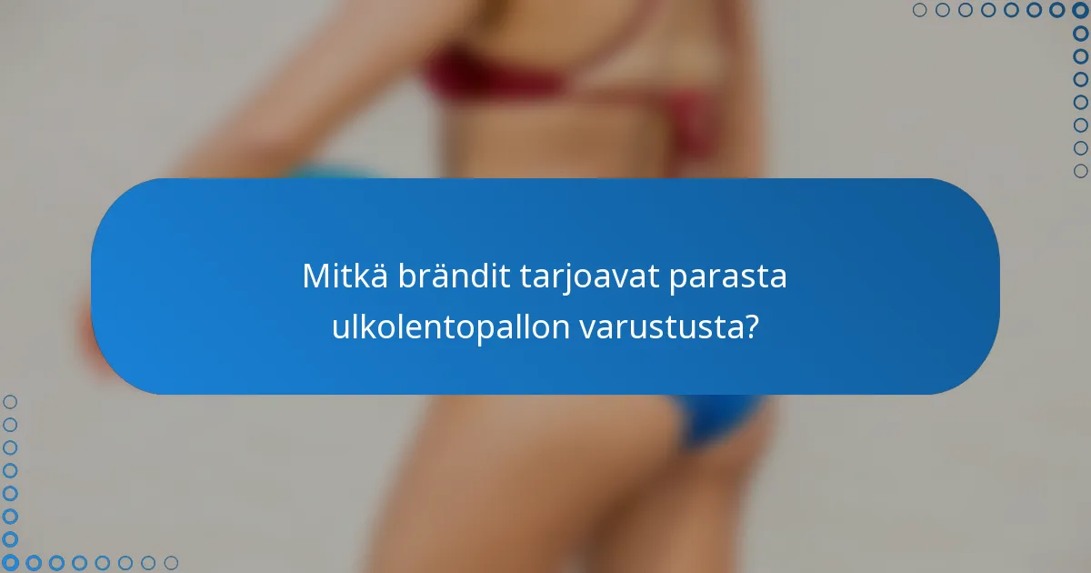 Mitkä brändit tarjoavat parasta ulkolentopallon varustusta?