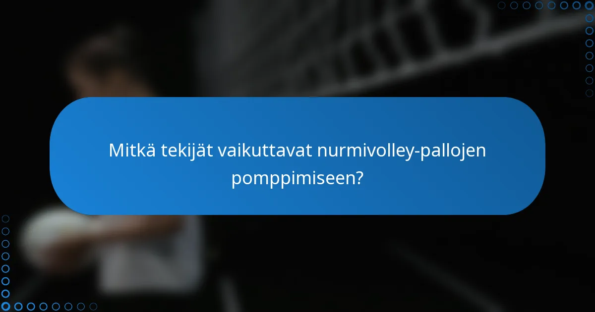 Mitkä tekijät vaikuttavat nurmivolley-pallojen pomppimiseen?