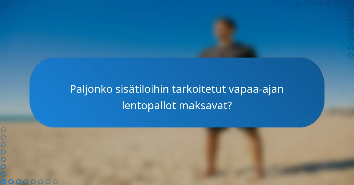 Paljonko sisätiloihin tarkoitetut vapaa-ajan lentopallot maksavat?